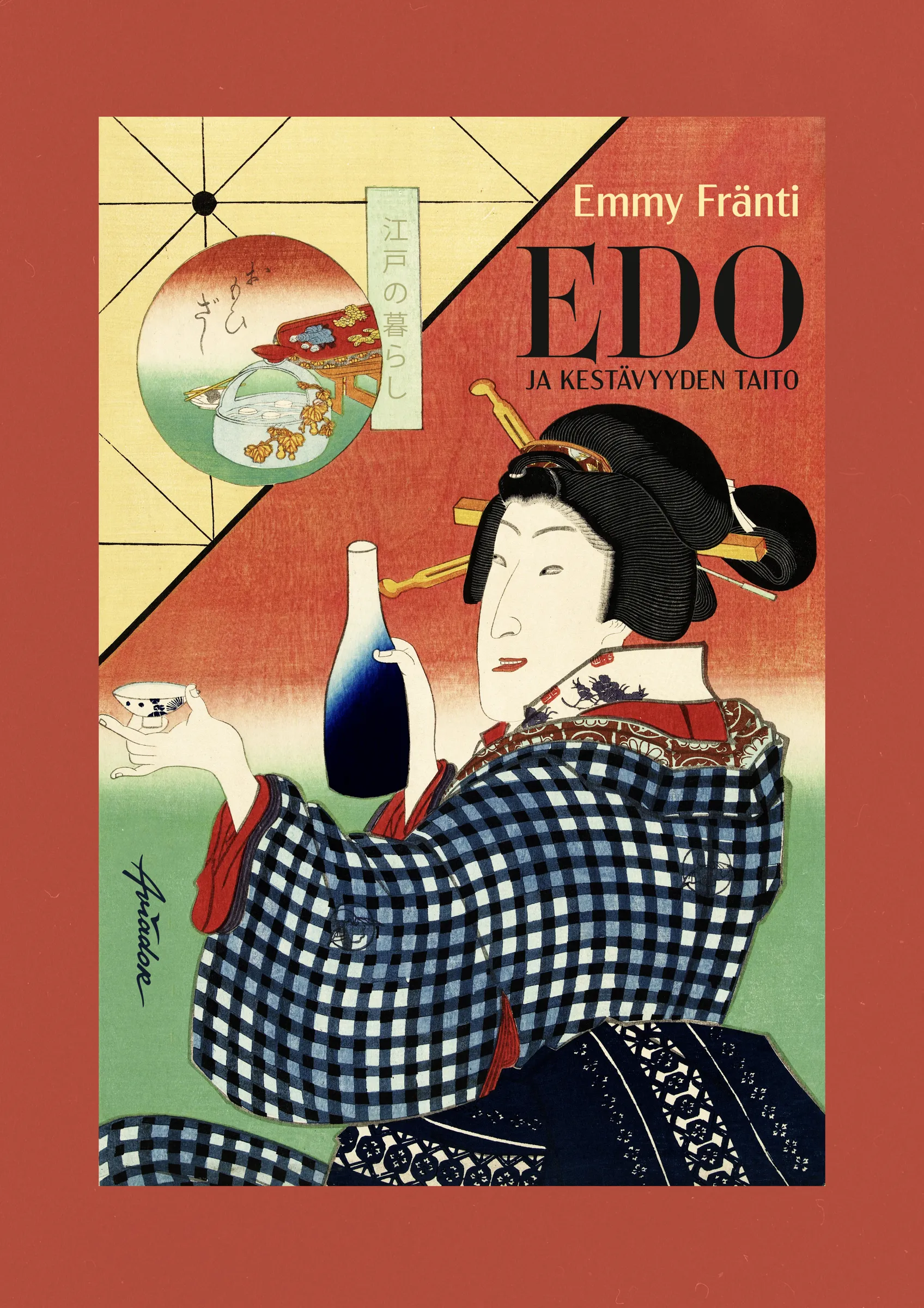 Kirjan kansi, jossa on japanilainen nainen kimonossa, sake-pullo ja kuppi, sekä teksti "Emmy Fränti EDO JA KESTÄVYYDEN TAITO". Taustalla on punainen ja keltainen sävy.